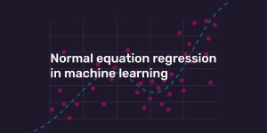 رگرسیون معادله نرمال در یادگیری ماشین